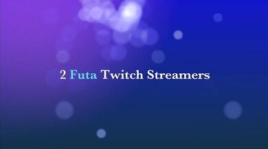 2 Hot Futa Twitch Streamers Get Dicked Down by One Lucky Dude in 'Futa Twitch Streamers Fuck a Guy' (DEMO)
