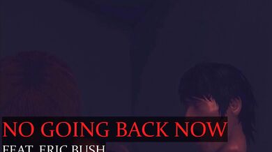 Eric Bush: No Way to Turn Back Now