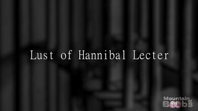 Hannibal Lecter's Lustful Craving