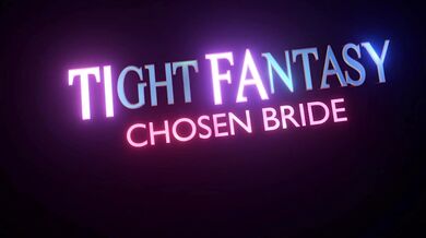Tight Fantasy - Chosen Bride [Alternate Version] Eng Subbed