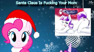 Fucking Santa Claus Plows Your Mama's Christmas Gaping Hole in Pinkie Pie's Voice
